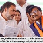‘Without Congress, Pakistan would not : Shiv Sena slams BJP ahead of INDIA Alliance mega rally in Mumbai